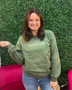 Always Cold Crewneck Sweatshirt