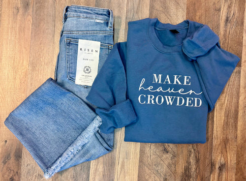 Make Heaven Crowded Crewneck