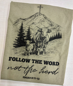 Follow the Word, Not the Herd tee