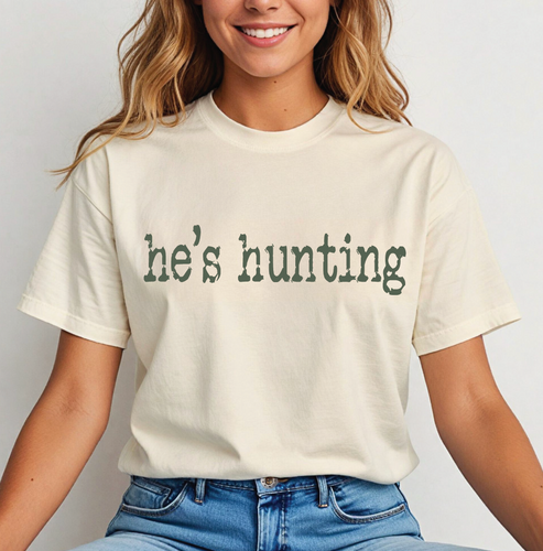 He's Hunting Tee